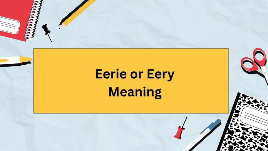 Eerie or Eery Meaning