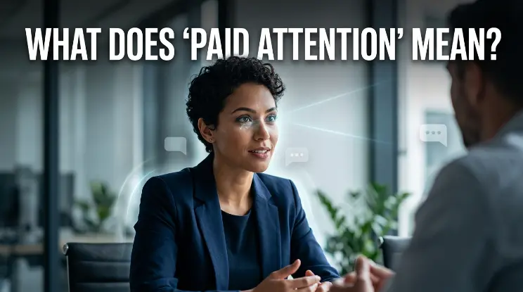 What Does "Paid Attention" Mean?