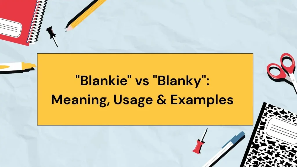 "Blankie" vs "Blanky": Meaning, Usage & Examples