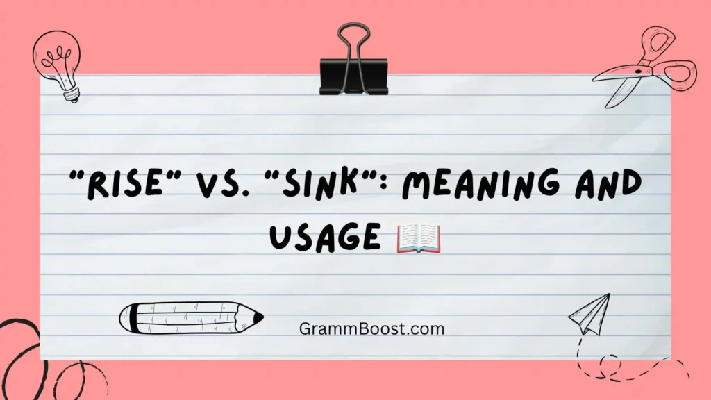 "Rise" vs. "Sink": Meaning and Usage 📖