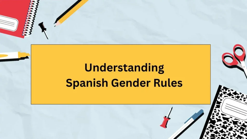 Understanding Spanish Gender Rules