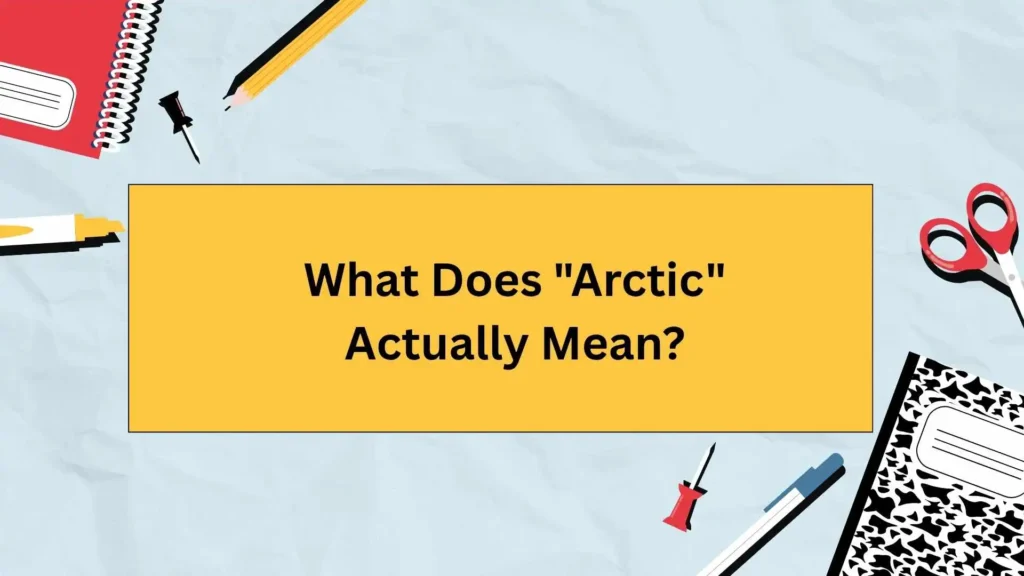 What Does "Arctic" Actually Mean?