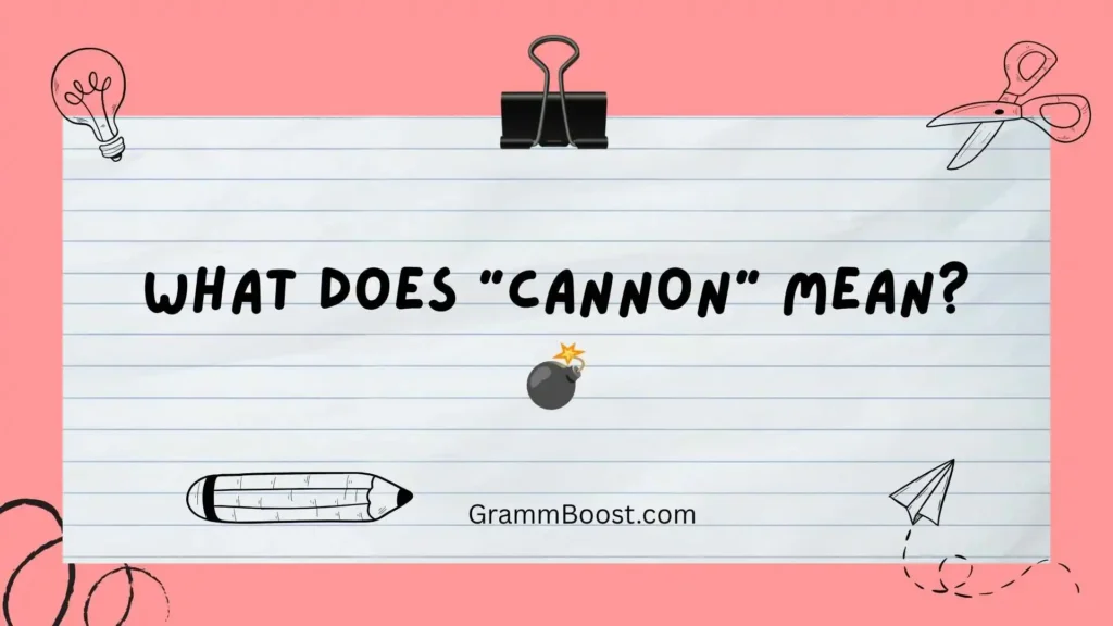 What Does "Cannon" Mean? π£