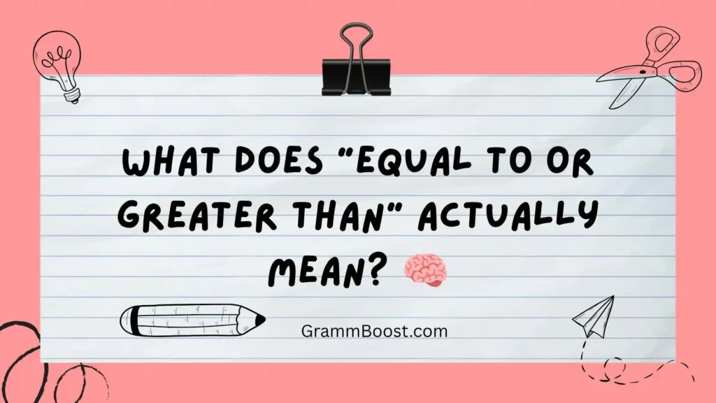 What Does "Equal to or Greater Than" Actually Mean? 