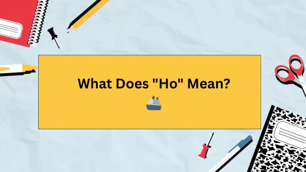 What Does "Ho" Mean? 🚢