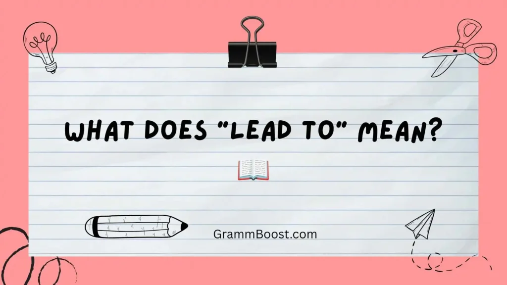 What Does "Lead To" Mean? π
