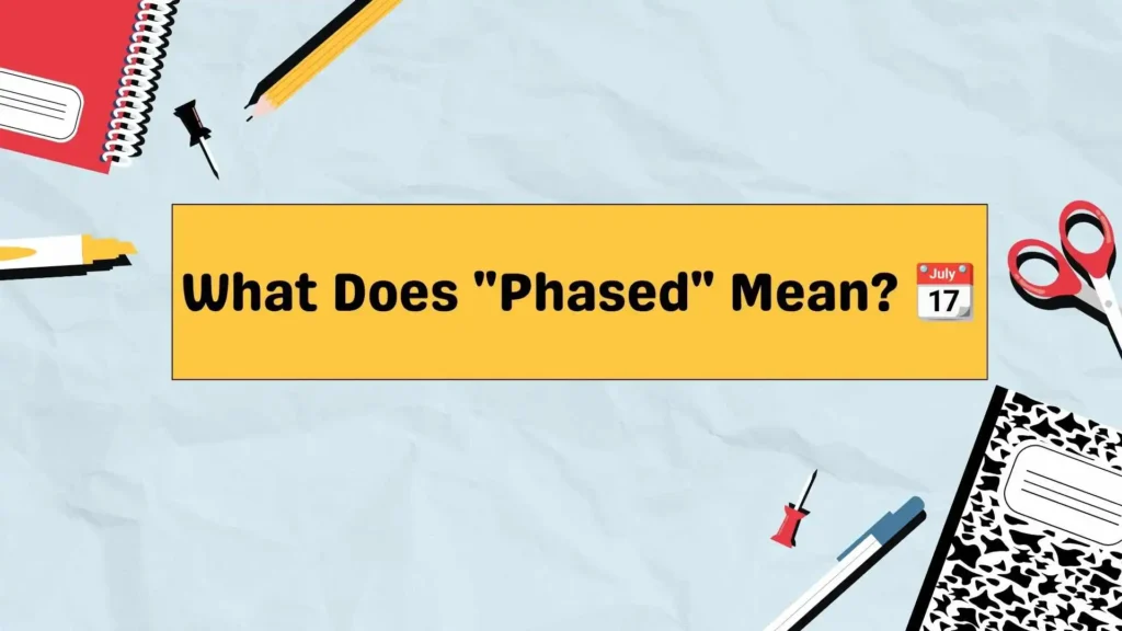 What Does "Phased" Mean? 