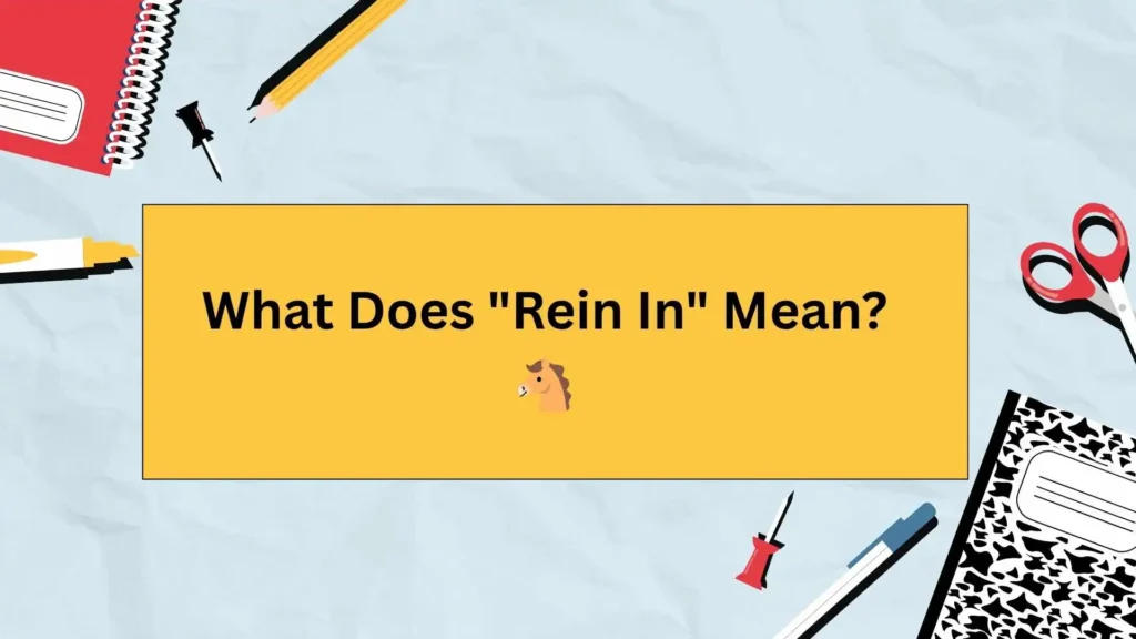 What Does "Rein In" Mean? 🐴