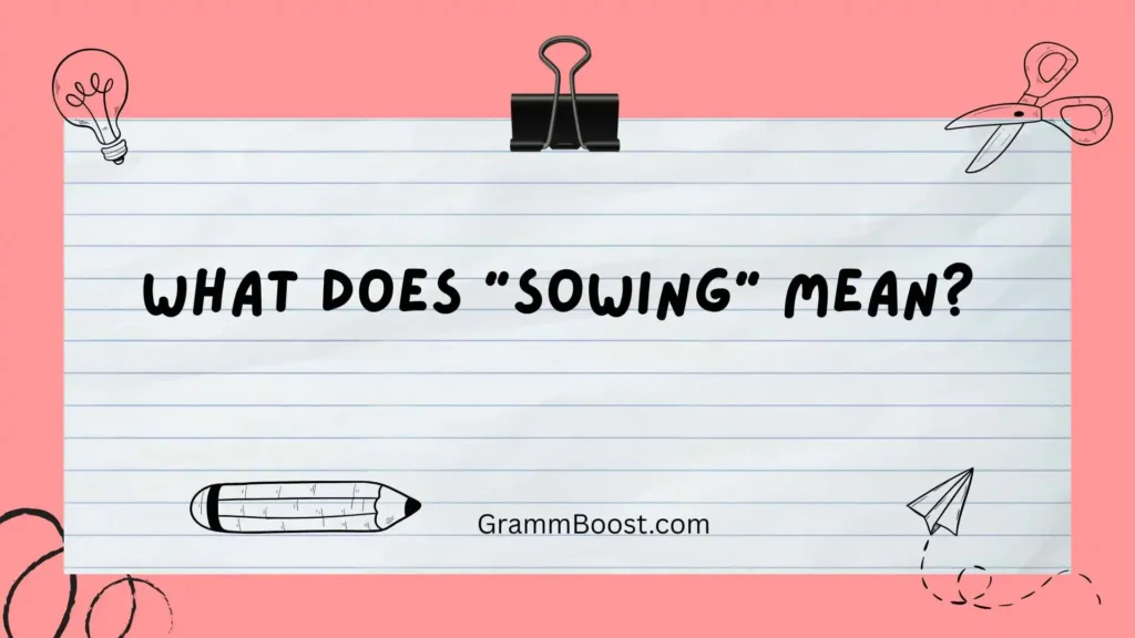 What Does "Sowing" Mean? 