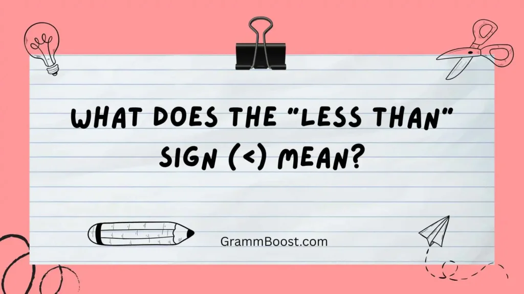 What Does the "Less Than" Sign (<) Mean?