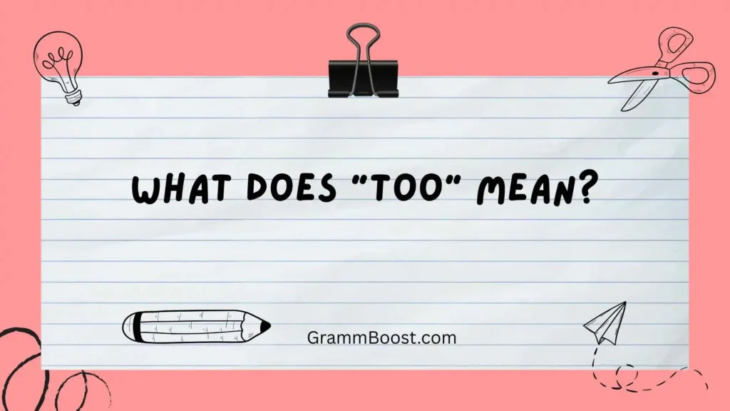 What Does "Too" Mean?