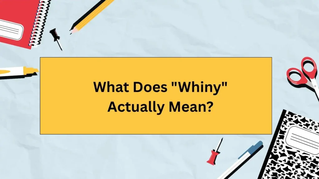 What Does "Whiny" Actually Mean?