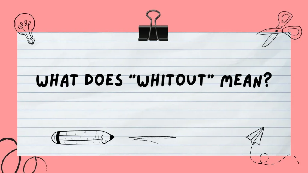What Does "Whitout" Mean?