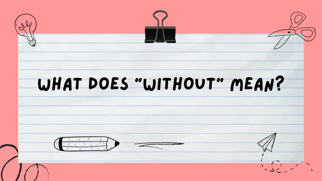What Does "Without" Mean?