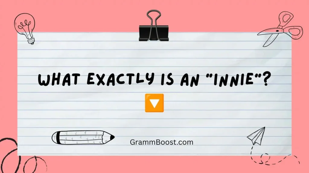 What Exactly Is an "Innie"? π½