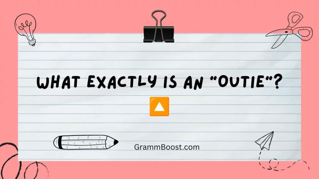 What Exactly Is an "Outie"? πΌ