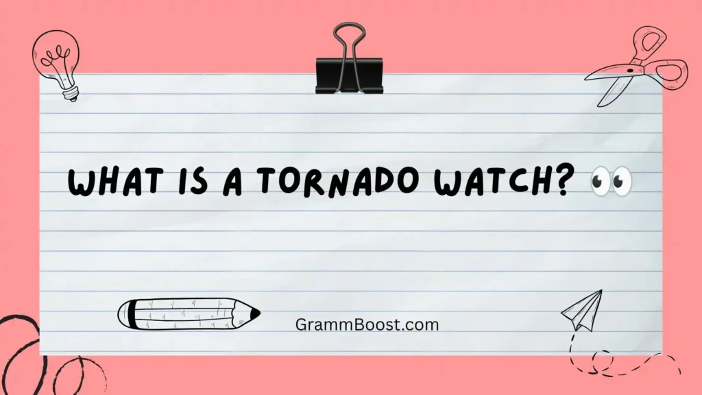 What Is a Tornado Watch? 👀