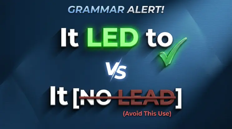 Which Is Correct: “It Led to” or “It Lead to”?