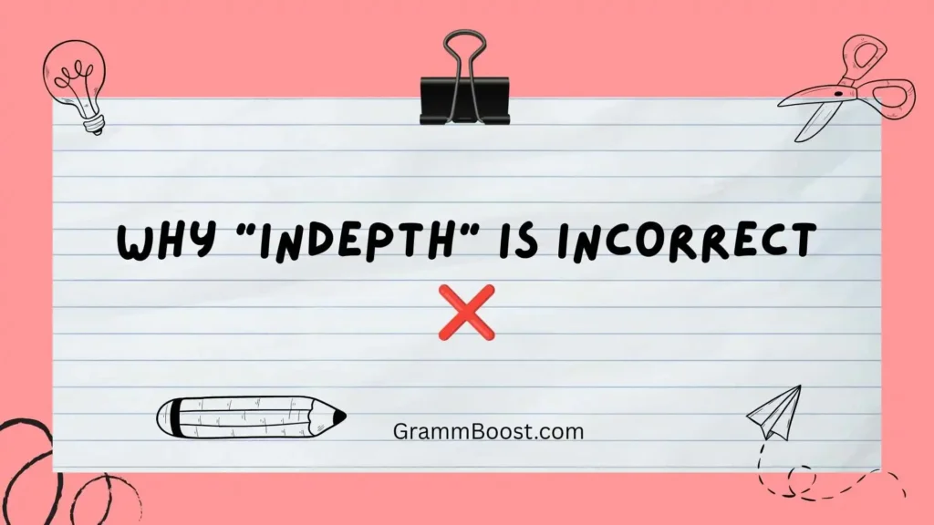 Why "Indepth" Is Incorrect