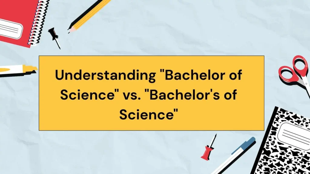 Understanding "Bachelor of Science" vs. "Bachelor's of Science"