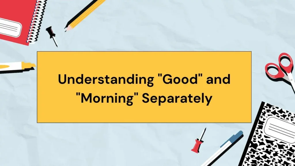 Understanding "Good" and "Morning" Separately