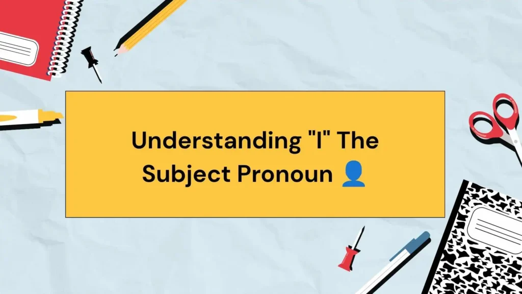 Understanding "I"  The Subject Pronoun 👤