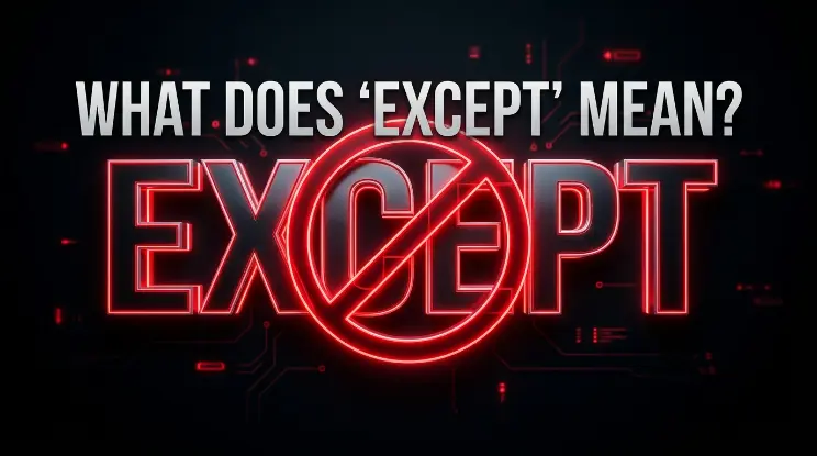 What Does "Except" Mean? 🚫
