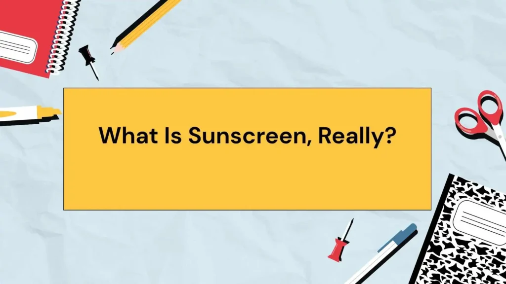 What Is Sunscreen, Really?