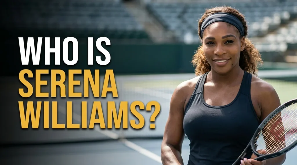 Who Is Serena Williams?
