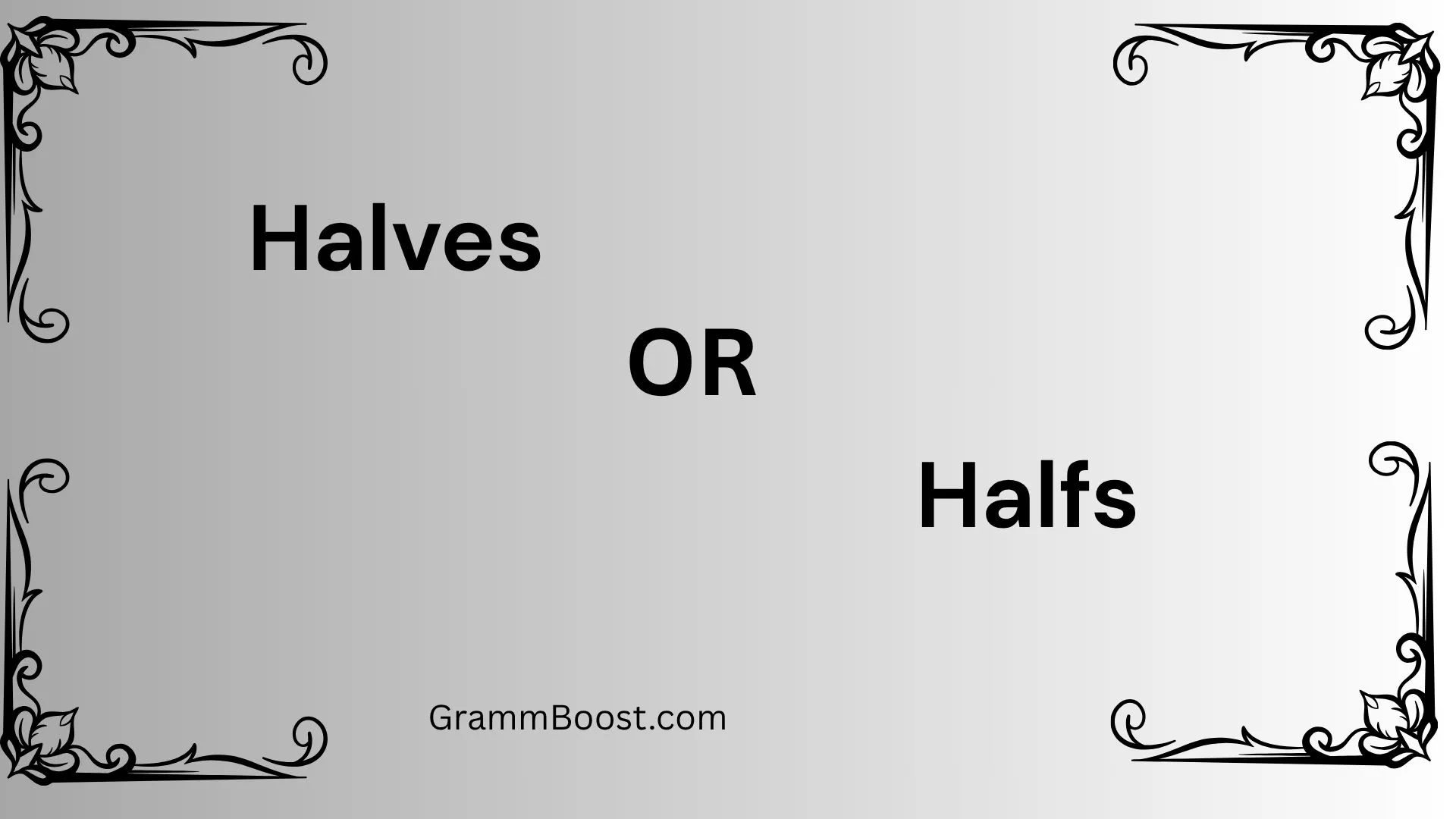Halves or Halfs