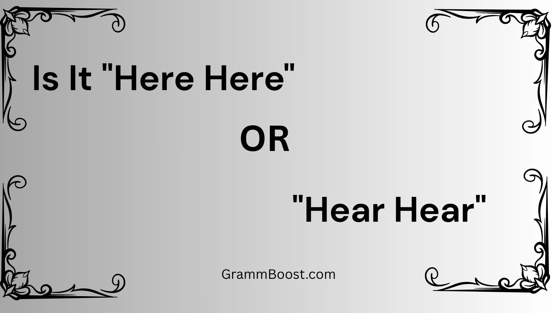 Is It "Here Here" or "Hear Hear"