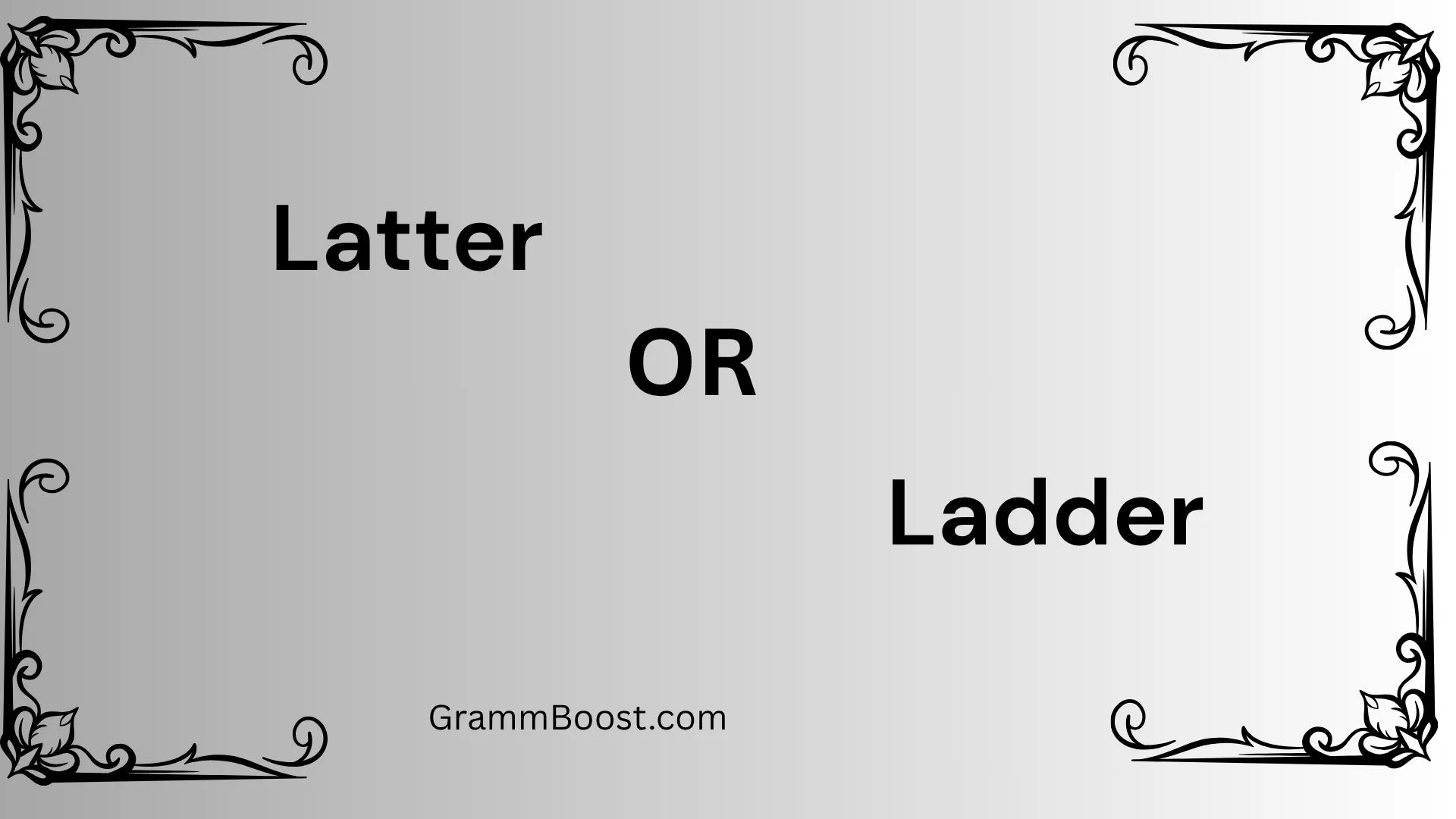Latter or Ladder