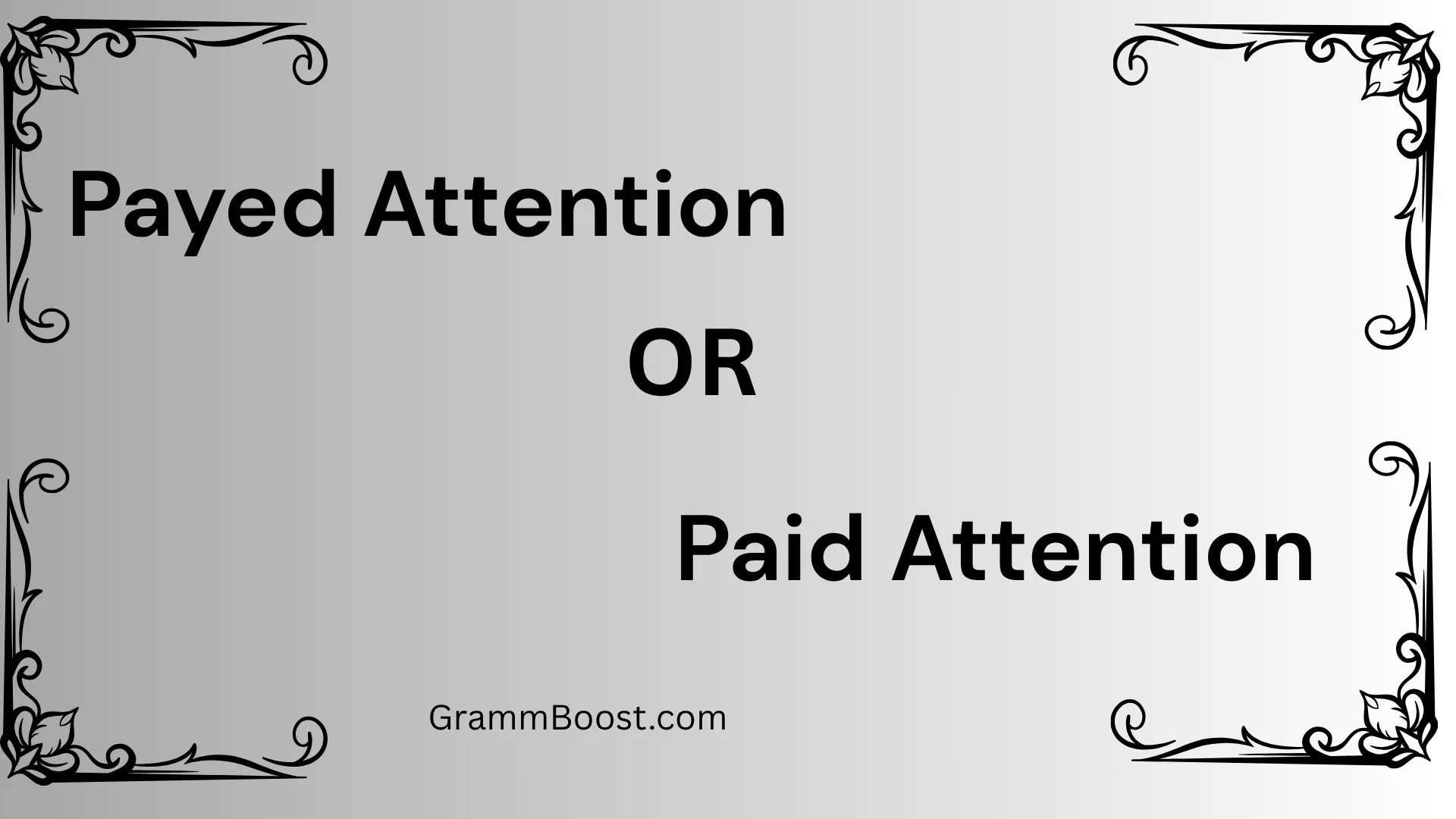 Payed Attention or Paid Attention?