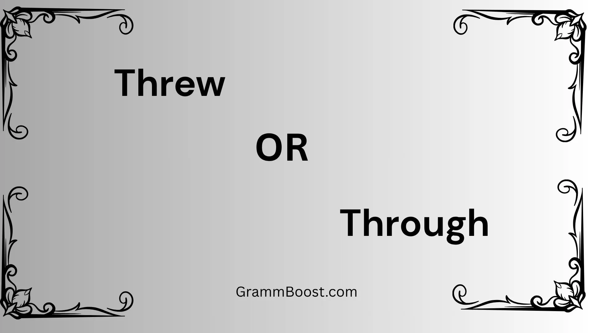 Threw or Through