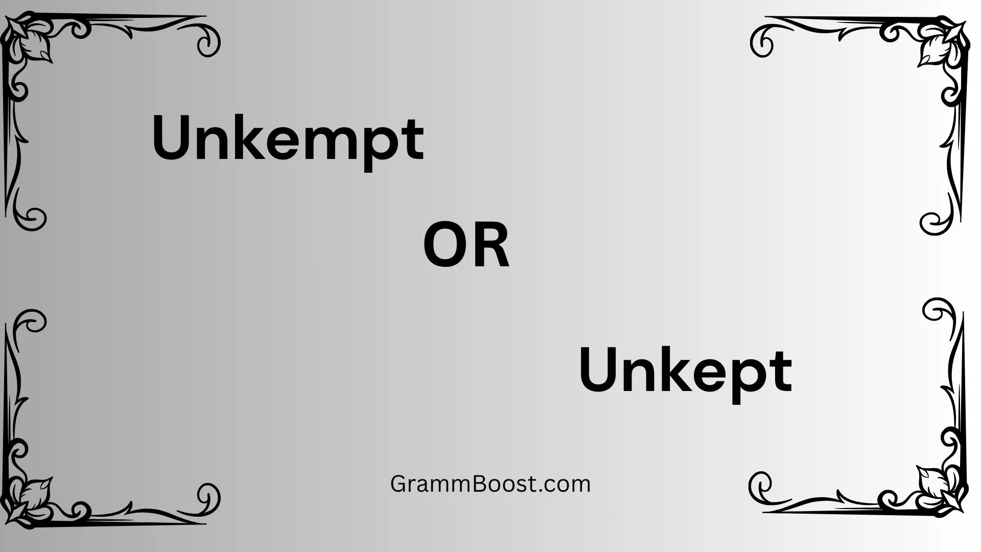 Unkempt or Unkept