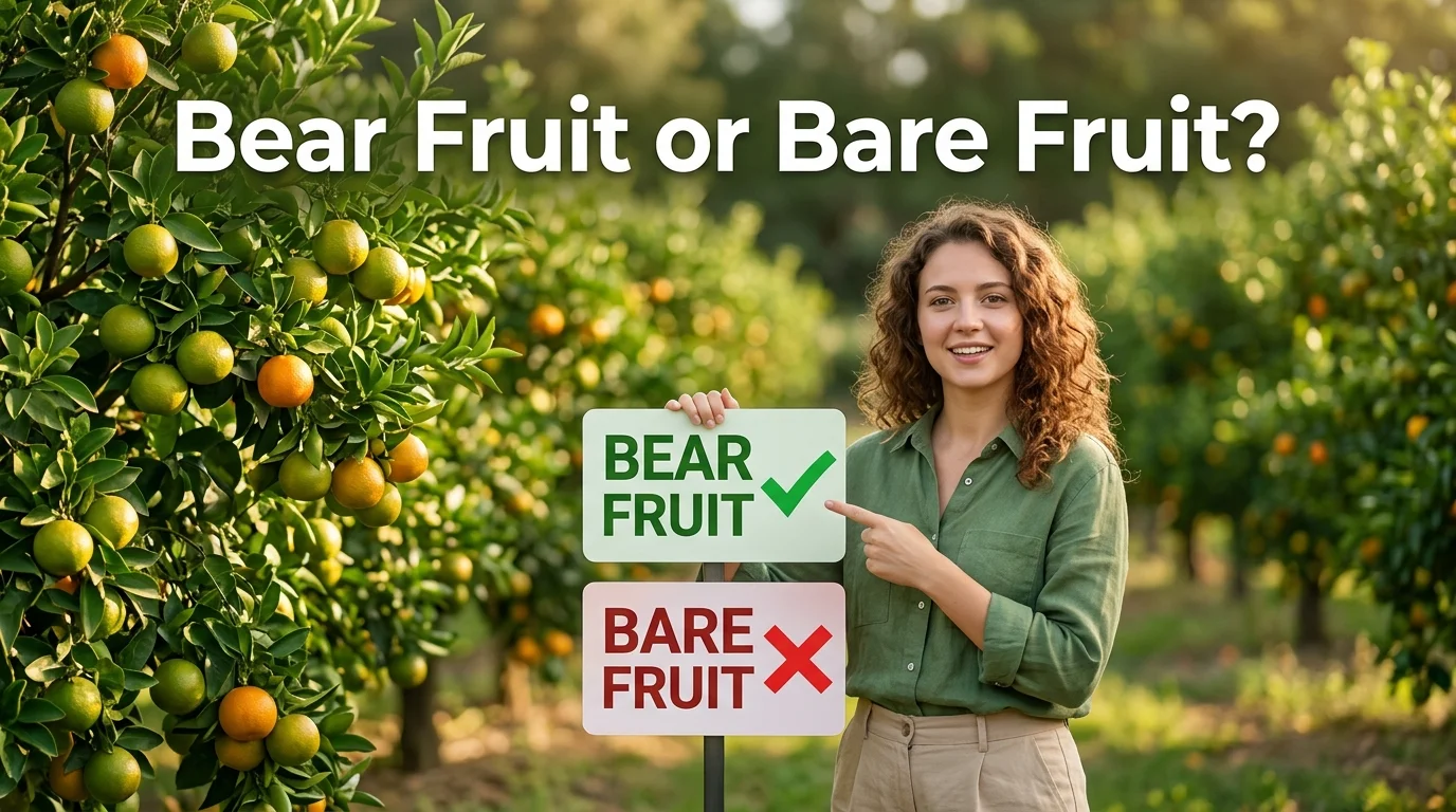 Bear Fruit or Bare Fruit?