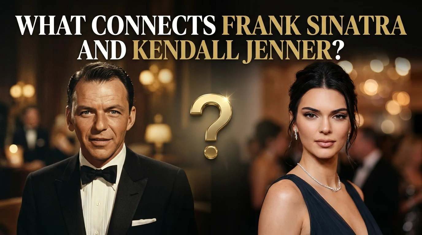 What Connects Frank Sinatra and Kendall Jenner?